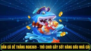 Bắn Cá Dễ Thắng Rg8369