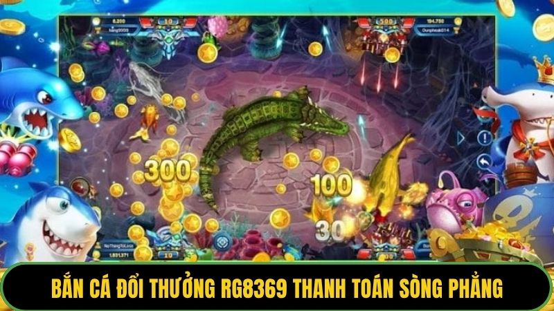 Bắn cá đổi thưởng RG8369 thanh toán sòng phẳng và nhanh chóng