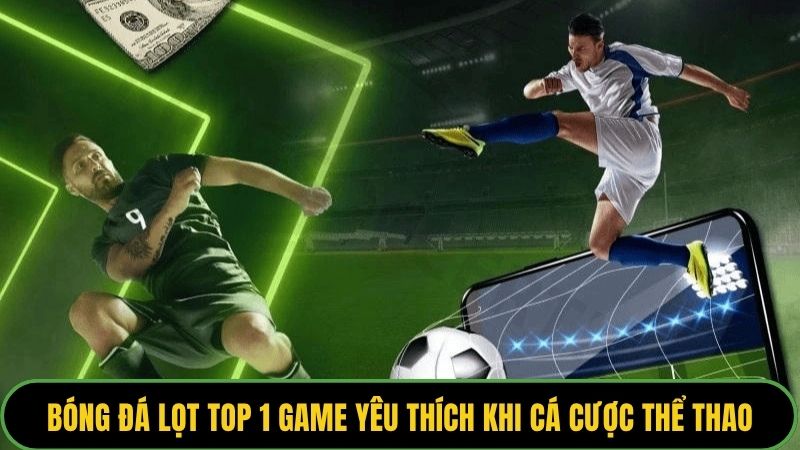 Bóng đá lọt top 1 game yêu thích khi cá cược thể thao Rg8369
