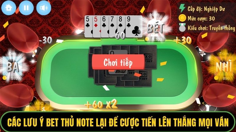 Các lưu ý bet thủ note lại để cược tiến lên thắng mọi ván