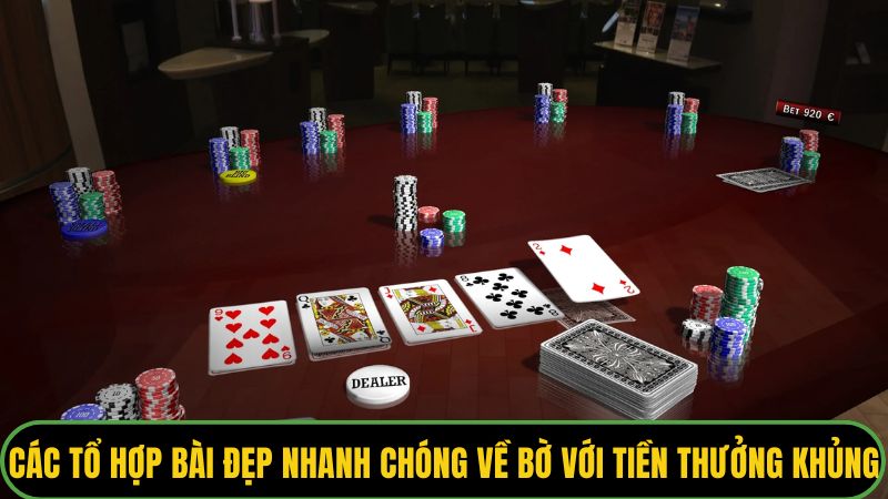 Các tổ hợp bài đẹp giúp bet thủ nhanh chóng về bờ với tiền thưởng khủng