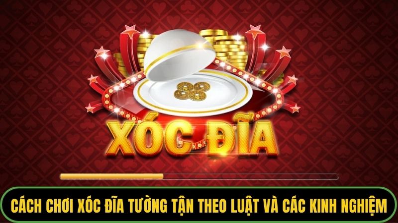 Cách chơi xóc đĩa