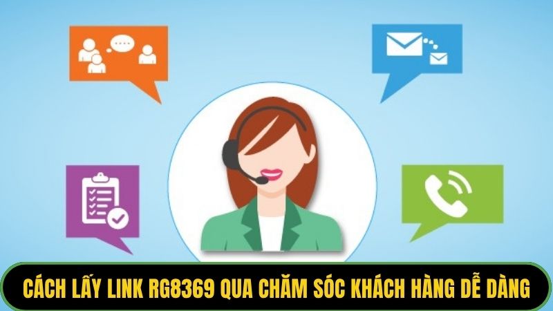 Cách lấy link RG8369 qua chăm sóc khách hàng dễ dàng