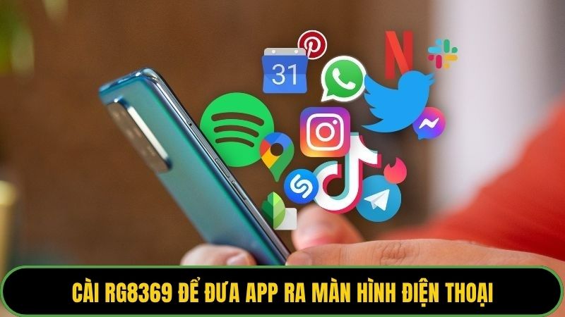 Cài RG8369 để đưa app ra màn hình điện thoại