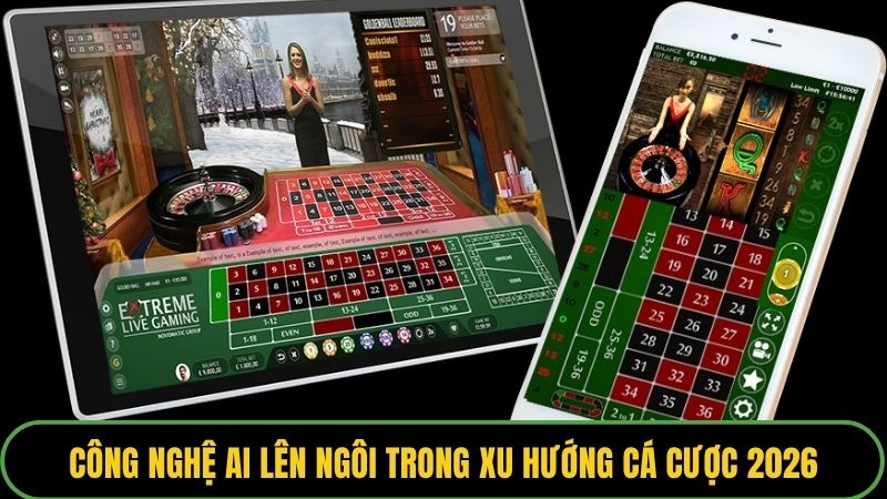 Công nghệ AI lên ngôi trong xu hướng cá cược 2026