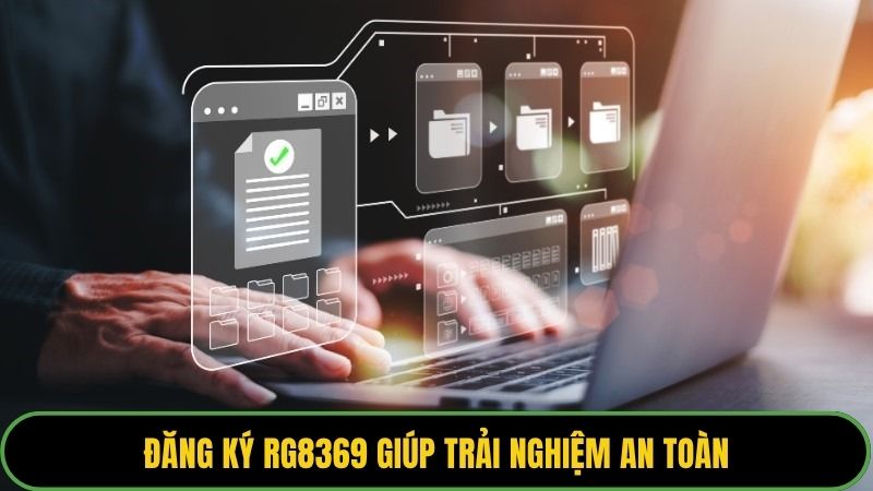 Đăng ký RG8369 giúp trải nghiệm an toàn