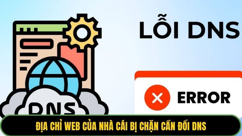 Địa chỉ web của nhà cái bị chặn cần đổi DNS