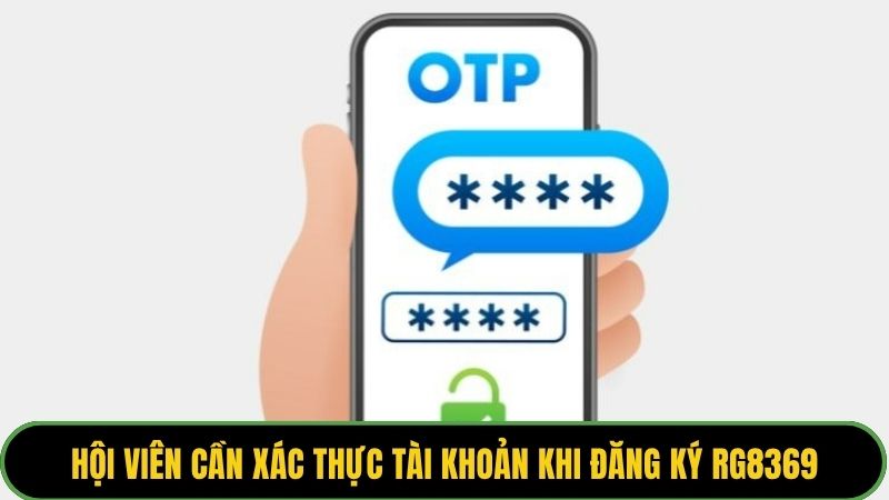 Hội viên cần xác thực tài khoản khi đăng ký RG8369