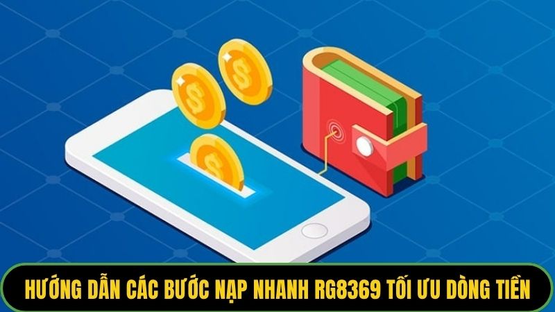 Hướng dẫn các bước nạp nhanh rg8369 tối ưu dòng tiền