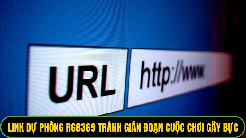 Link dự phòng Rg8369 tránh gián đoạn cuộc chơi gây bực dọc