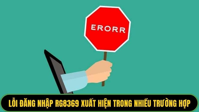 Lỗi đăng nhập rg8369 xuất hiện trong nhiều trường hợp khác nhau