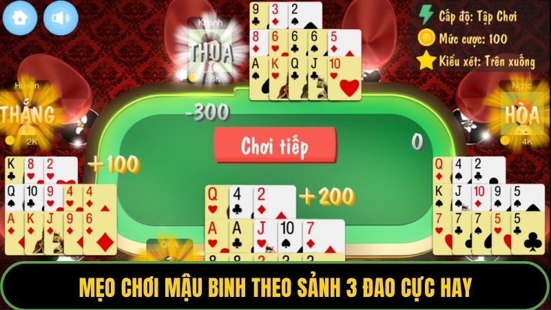Mẹo chơi mậu binh theo sảnh 3 đao cực hay