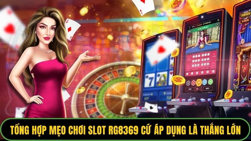mẹo chơi slot RG8369