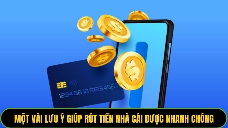 Một vài lưu ý giúp rút tiền nhà cái  được nhanh chóng, an toàn