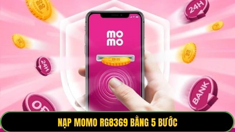 Nạp Momo RG8369 bằng 5 bước