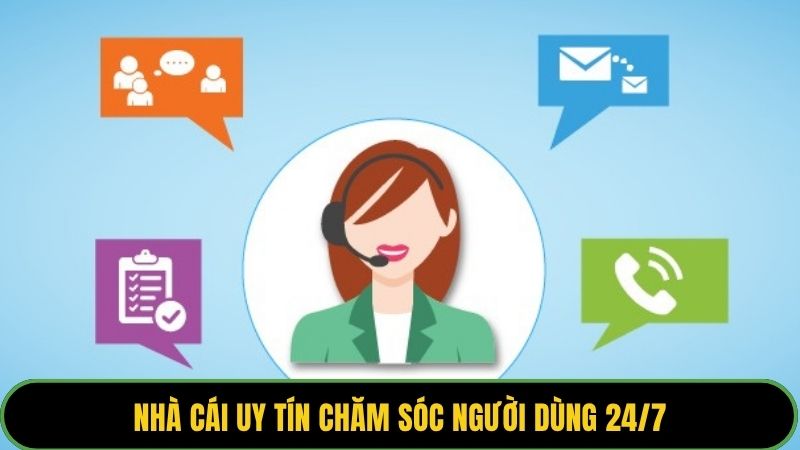 Nhà cái uy tín chăm sóc người dùng 24/7