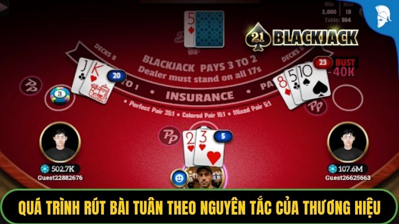 Quá trình rút bài tuân theo nguyên tắc của thương hiệu