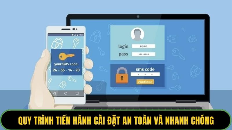 Quy trình tiến hành cài đặt an toàn và nhanh chóng