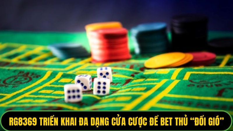 Rg8369 triển khai đa dạng cửa cược để bet thủ “đổi gió” khi chơi lâu