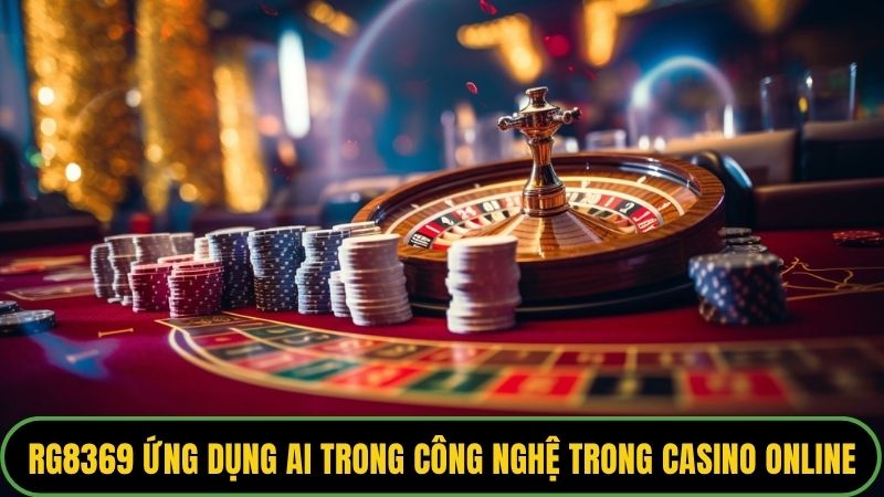 RG8369 ứng dụng AI trong công nghệ trong casino online