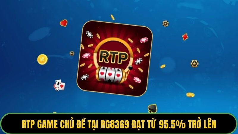 RTP game chủ đề tại RG8369 đạt từ 95.5% trở lên