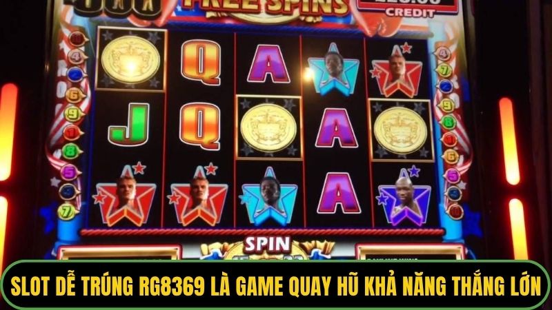Slot dễ trúng RG8369 là game quay hũ có khả năng thắng lớn