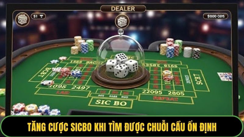 Tăng cược sicbo khi tìm được chuỗi cầu ổn định
