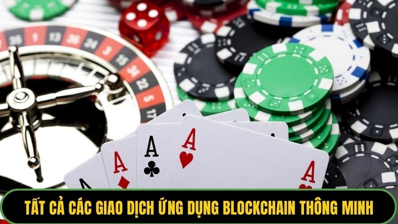 Tất cả các giao dịch ứng dụng Blockchain thông minh
