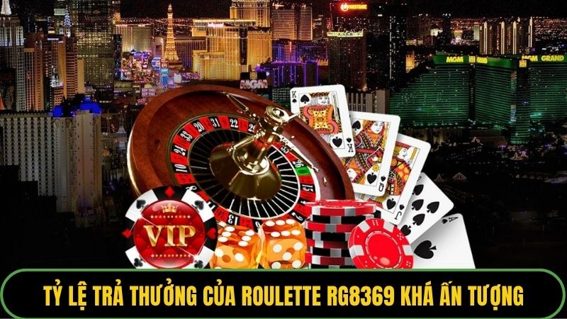 Tỷ lệ trả thưởng của Roulette RG8369 khá ấn tượng
