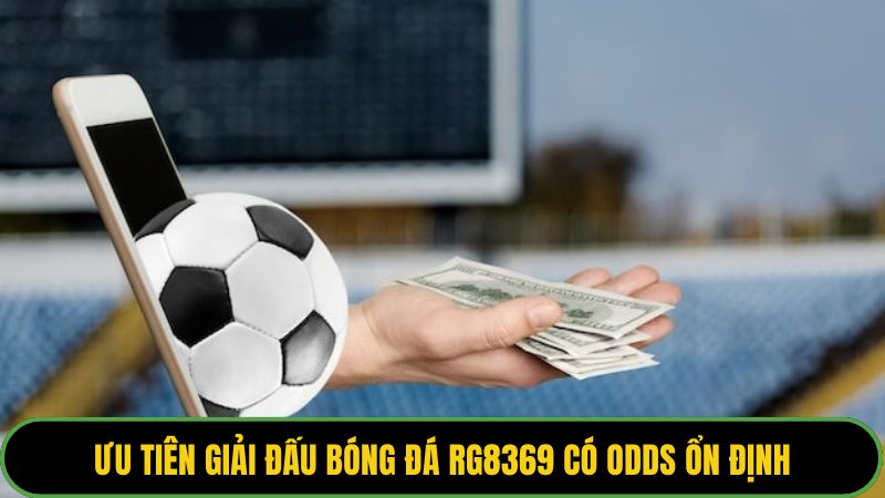 Ưu tiên giải đấu bóng đá RG8369 có odds ổn định