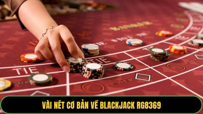 Vài nét cơ bản về Blackjack RG8369
